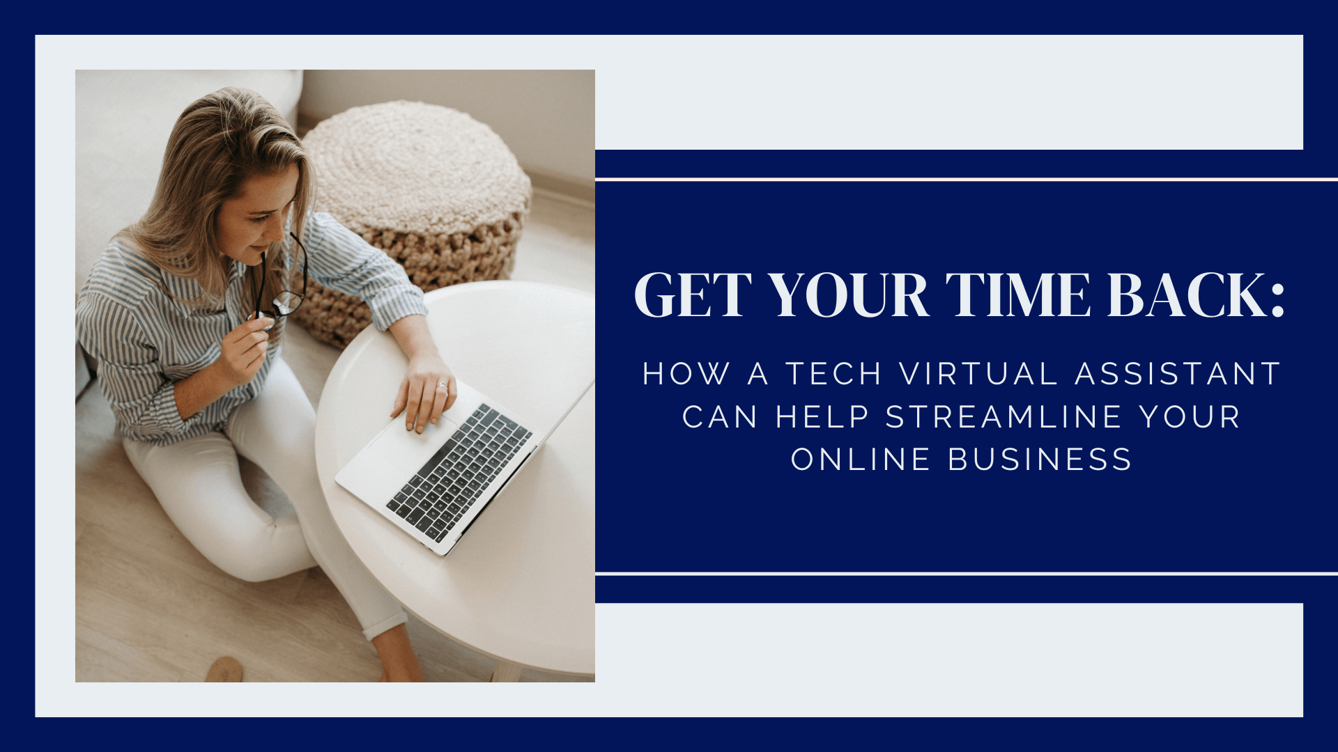 Get Your Time Back: How a Tech Virtual Assistant Can Help Streamline Your Online Business