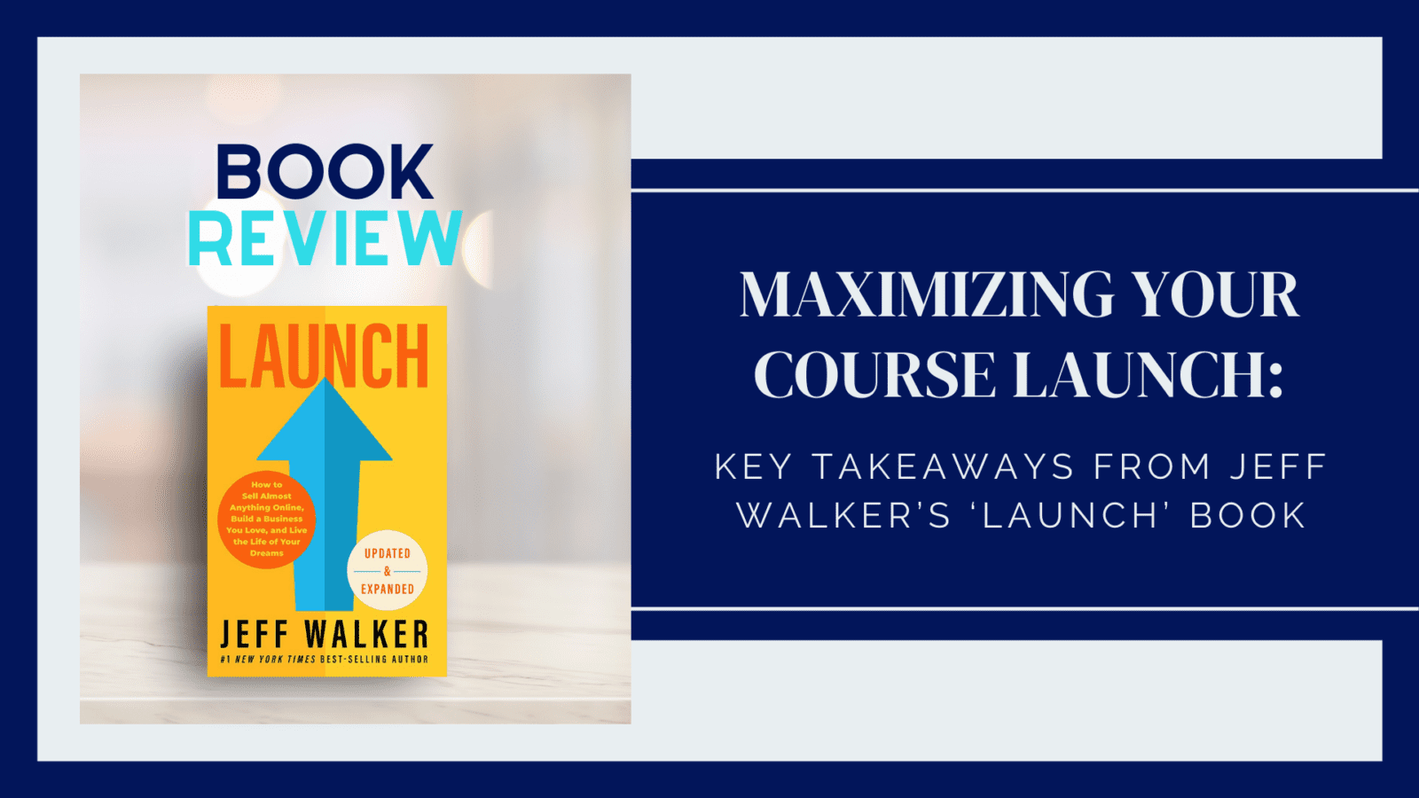 Maximizing Your Course Launch Key Takeaways from Jeff Walker’s ‘Launch’ Book