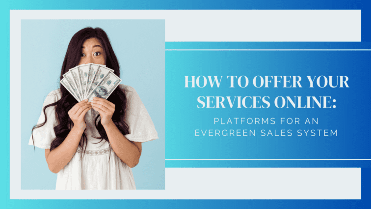 How to Offer Your Services Online Platforms for an Evergreen Sales System - Amorette Digital Solutions Blog