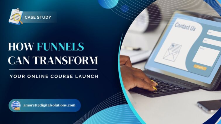 Amorette Digital Solutions - How to use funnels for a successful online course launch